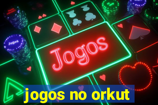 jogos no orkut